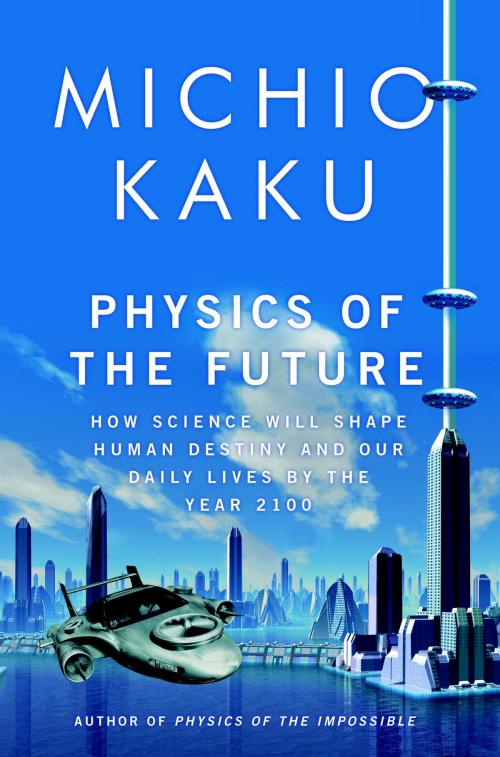 Cover of the book Physics of the Future by Michio Kaku, Knopf Doubleday Publishing Group