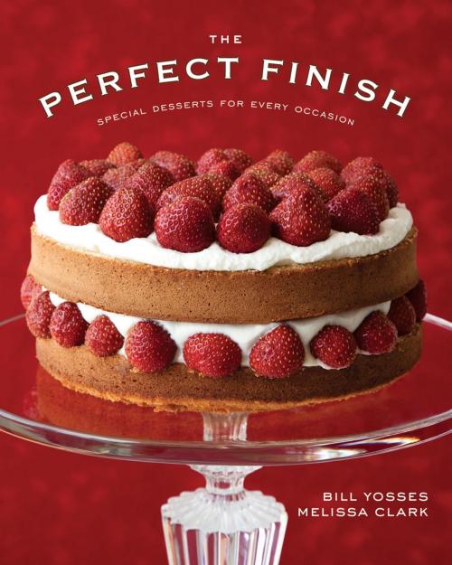 Cover of the book The Perfect Finish: Special Desserts for Every Occasion by Bill Yosses, Melissa Clark, W. W. Norton & Company