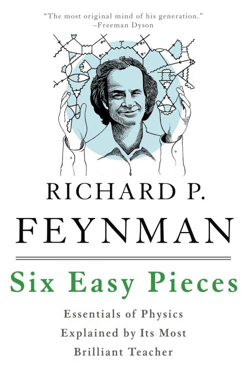 Cover of the book Six Easy Pieces by Richard P. Feynman, Robert B. Leighton, Matthew Sands, Basic Books