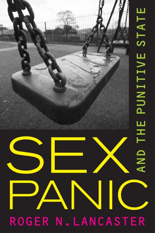 Cover of the book Sex Panic and the Punitive State by Roger N. Lancaster, University of California Press