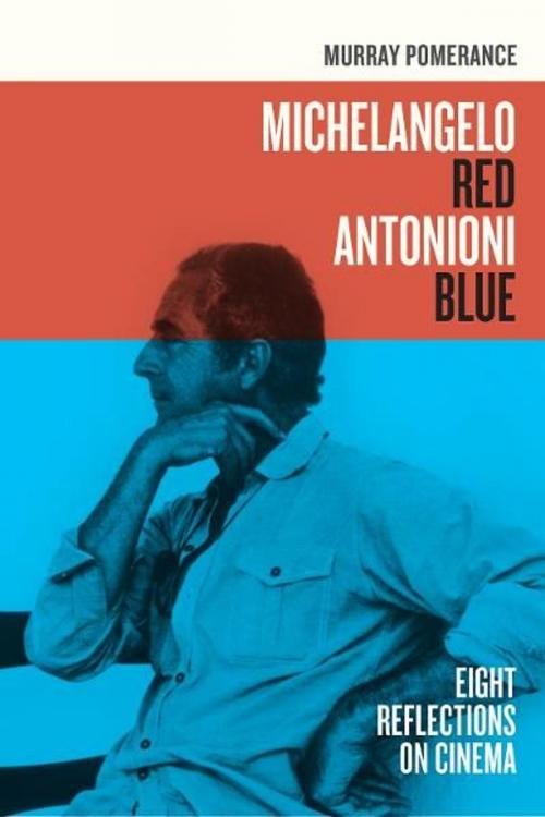 Cover of the book Michelangelo Red Antonioni Blue by Murray Pomerance, University of California Press