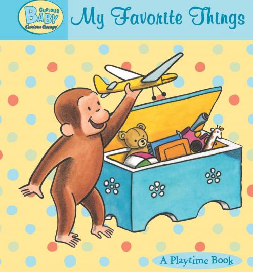 Cover of the book Curious Baby My Favorite Things by H. A. Rey, Houghton Mifflin Harcourt