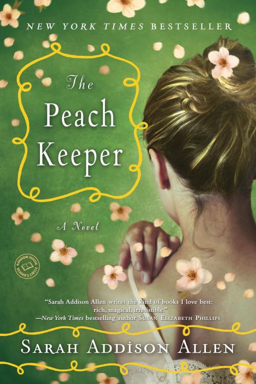 Cover of the book The Peach Keeper by Sarah Addison Allen, Random House Publishing Group