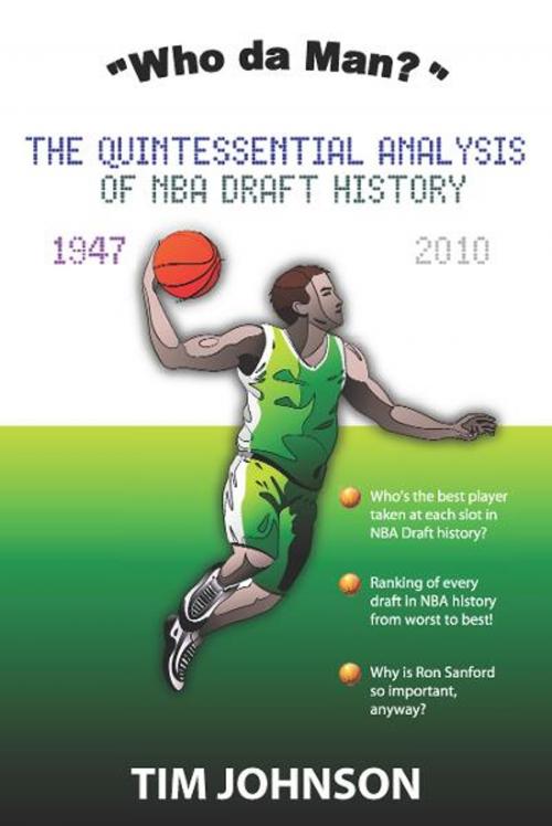 Cover of the book "Who Da Man? The Quintessential Analysis of NBA Draft History 1947-2010" by Tim Johnson, Samuel Oliver\Casey#Press