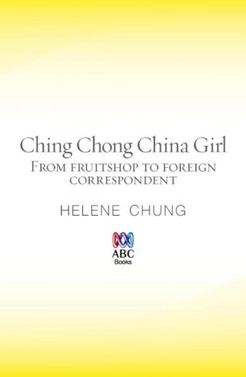 Cover of the book Ching Chong China Girl by Helene Chung, ABC Books