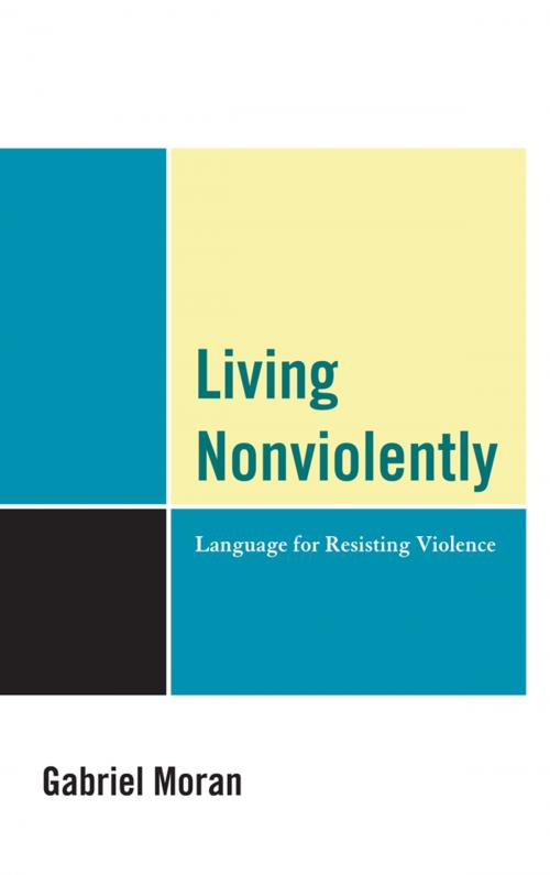 Cover of the book Living Nonviolently by Gabriel Moran, Lexington Books