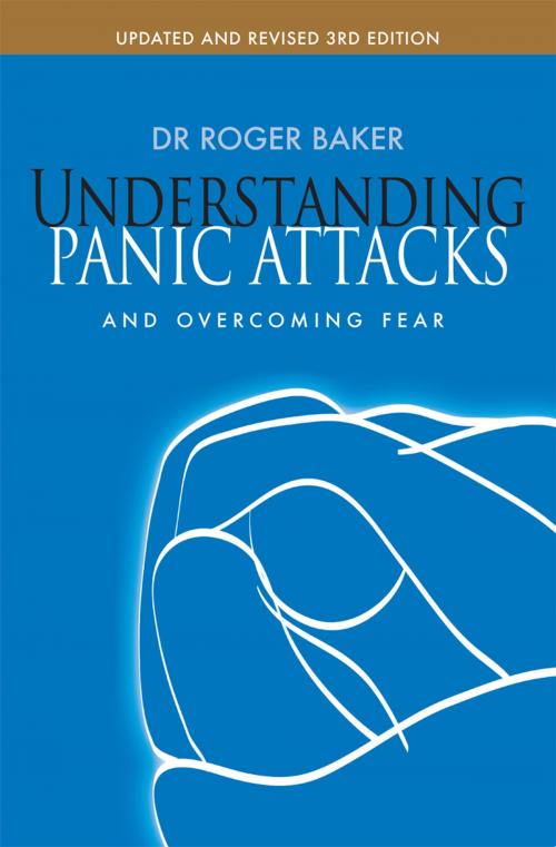 Cover of the book Understanding Panic Attacks and Overcoming Fear by Professor Roger Baker, Lion Hudson LTD