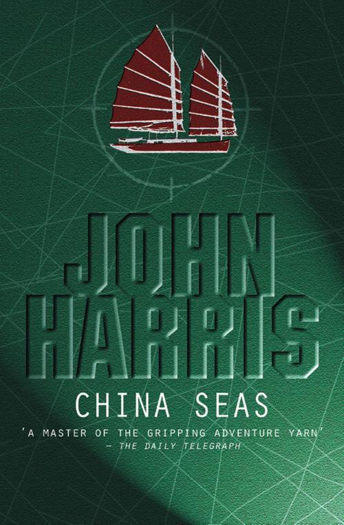 Cover of the book China Seas by John Harris, House of Stratus