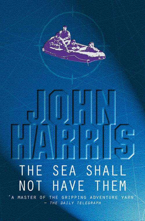 Cover of the book The Sea Shall Not Have Them by John Harris, House of Stratus