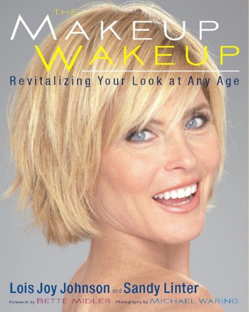 Cover of the book The Makeup Wakeup by Lois Joy Johnson, Sandy Linter, Running Press