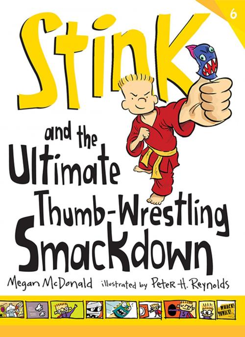 Cover of the book Stink and the Ultimate Thumb-Wrestling Smackdown (Book #6) by Megan McDonald, Candlewick Press