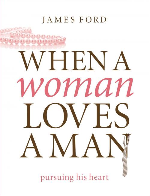 Cover of the book When a Woman Loves a Man by James Ford Jr. Jr., Moody Publishers