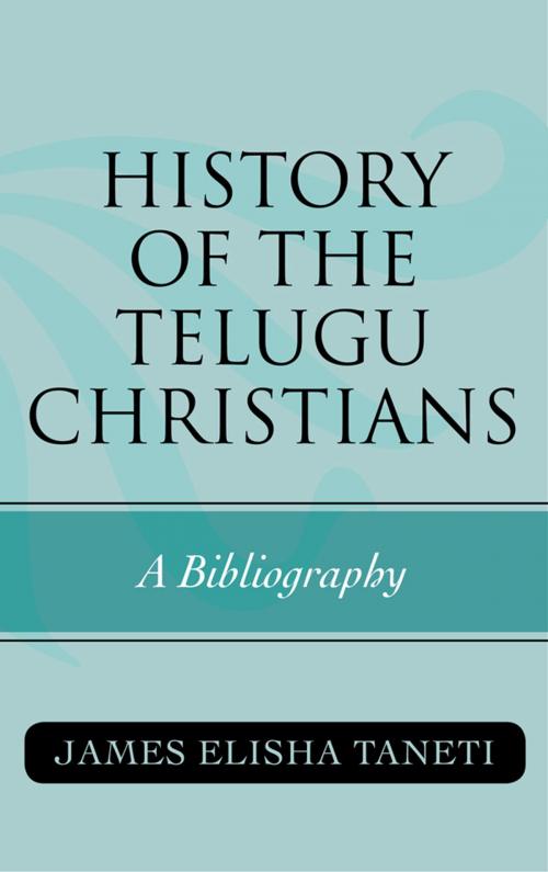 Cover of the book History of the Telugu Christians by James Elisha Taneti, Scarecrow Press