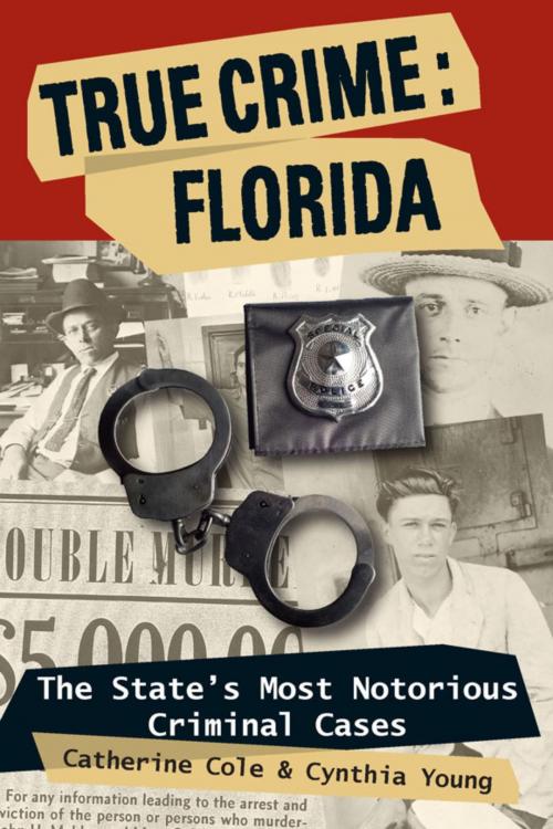 Cover of the book True Crime: Florida by Catherine Cole, Cynthia Young, Stackpole Books