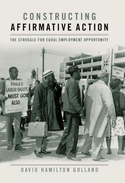 Cover of the book Constructing Affirmative Action by David Hamilton Golland, The University Press of Kentucky
