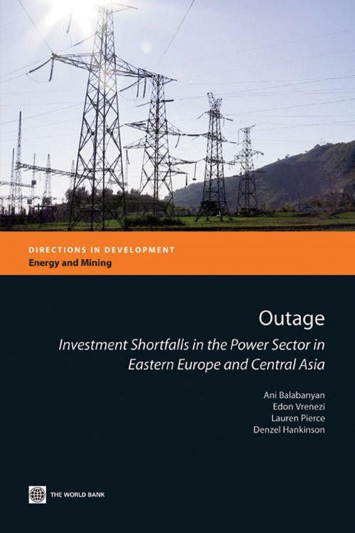 Cover of the book Outage: Investment shortfalls in the power sector in Eastern Europe and Central Asia by Balabanyan Ani; Vrenezi Edon; Pierce Lauren; Hankinson Danzel, World Bank