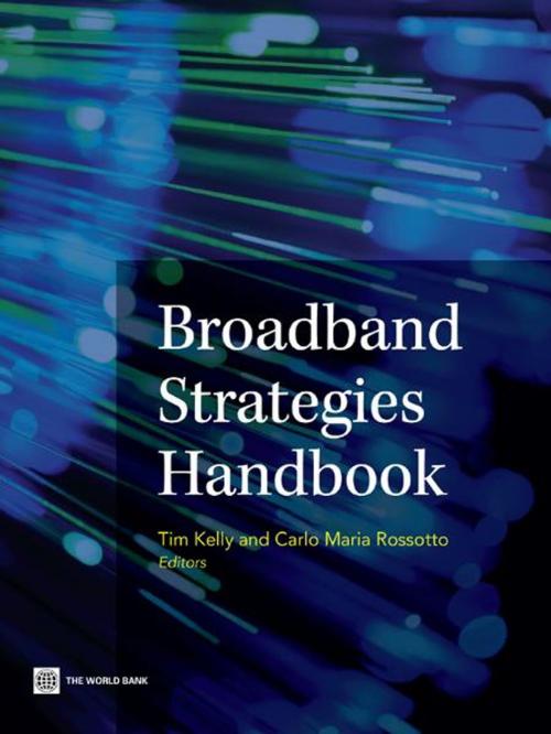 Cover of the book Broadband Strategies Handbook by Tim Kelly, Carlo Maria Rossotto, World Bank Publications