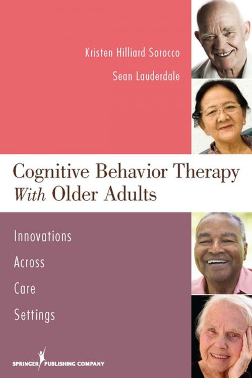 Cover of the book Cognitive Behavior Therapy with Older Adults by Sean Lauderdale, PhD, Kristen H. Sorocco, PhD, Springer Publishing Company
