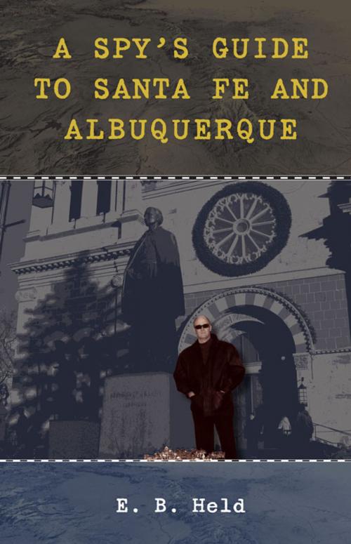 Cover of the book A Spy's Guide to Santa Fe and Albuquerque by E. B. Held, University of New Mexico Press