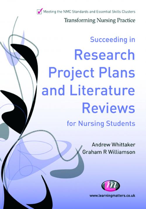 Cover of the book Succeeding in Research Project Plans and Literature Reviews for Nursing Students by Mr Andrew Whittaker, G.R. Williamson, SAGE Publications