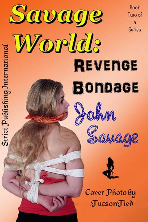 Cover of the book Savage World: Revenge Bondage by John Savage, Strict Publishing International