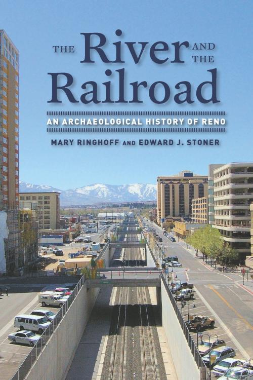 Cover of the book The River and the Railroad by Mary Ringhoff, Edward Stoner, University of Nevada Press