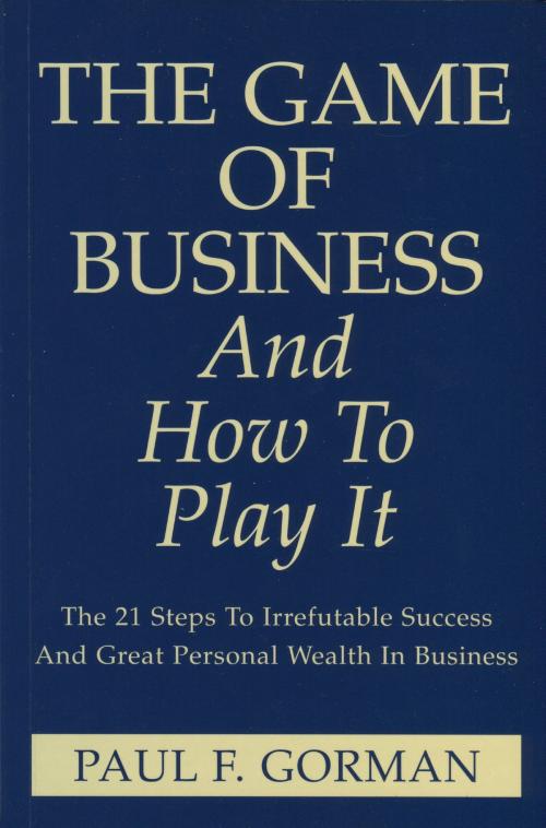 Cover of the book The Game Of Business And How To Play It by Paul Gorman, Paul Hurst
