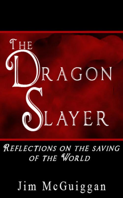 Cover of the book The Dragon Slayer by Jim McGuiggan, Jim McGuiggan