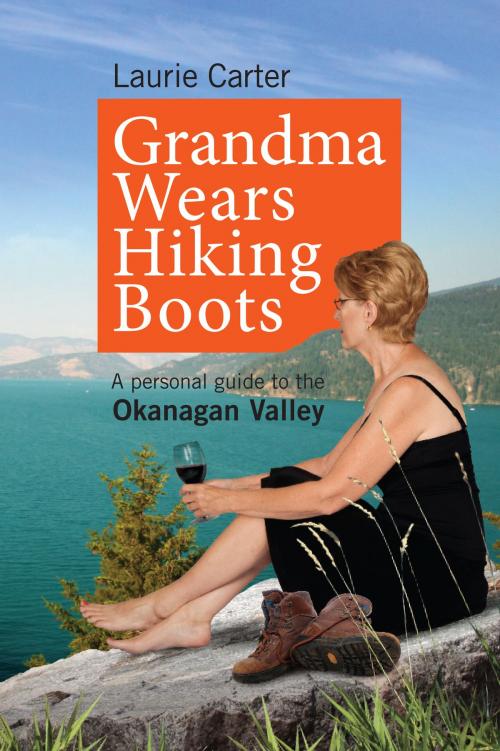 Cover of the book Grandma Wears Hiking Boots by Laurie Carter, Little White Publishing