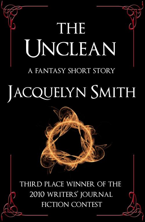 Cover of the book The Unclean: A Fantasy Short Story by Jacquelyn Smith, Jacquelyn Smith