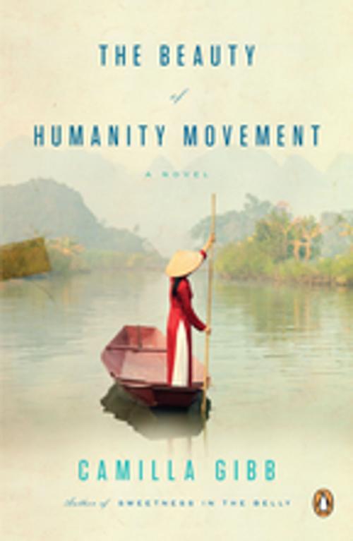 Cover of the book The Beauty of Humanity Movement by Camilla Gibb, Penguin Publishing Group