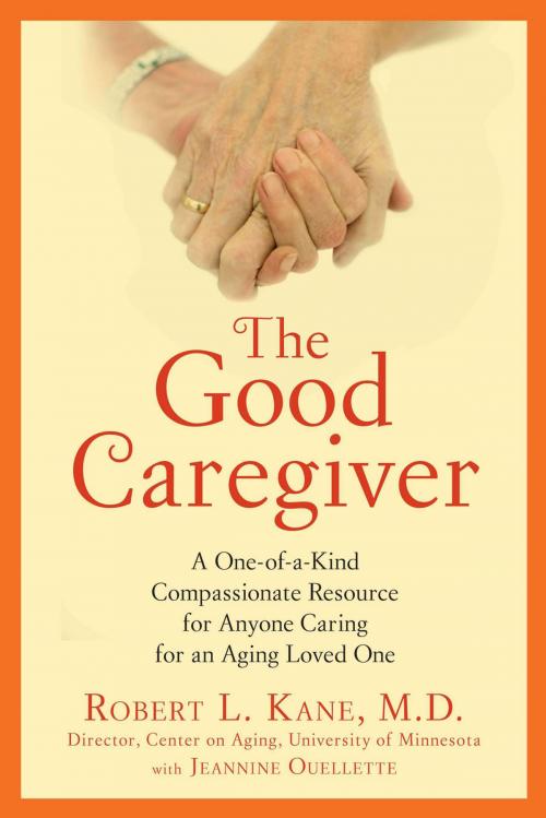 Cover of the book The Good Caregiver by Robert L. Kane, Dr., Penguin Publishing Group