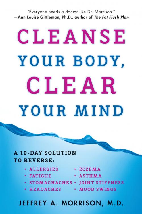 Cover of the book Cleanse Your Body, Clear Your Mind by Jeffrey Morrison, M.D., Penguin Publishing Group