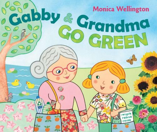 Cover of the book Gabby and Grandma Go Green by Monica Wellington, Penguin Young Readers Group