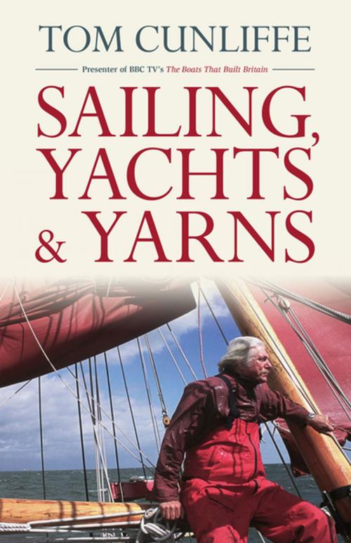 Cover of the book Sailing, Yachts & Yarns by Tom Cunliffe, Fernhurst Books Limited