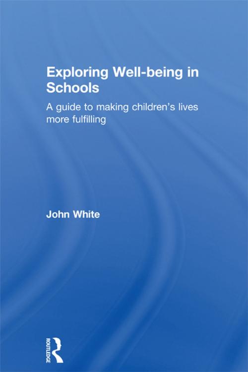 Cover of the book Exploring Well-Being in Schools by John Peter White, Taylor and Francis