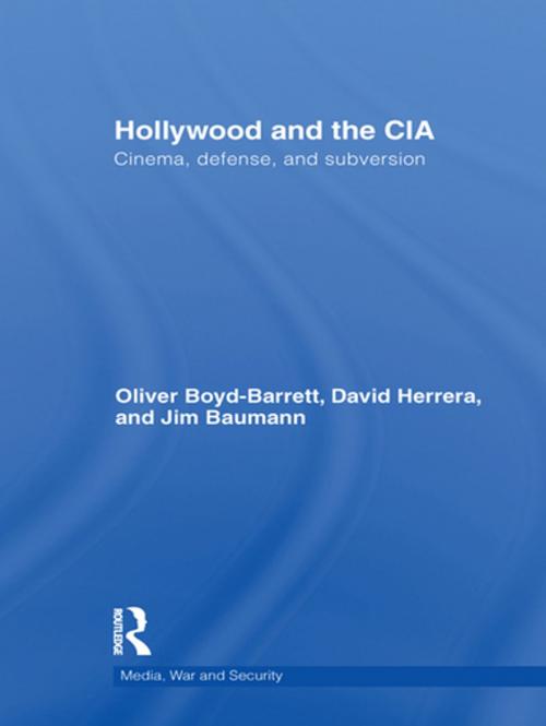 Cover of the book Hollywood and the CIA by Oliver Boyd Barrett, David Herrera, James A. Baumann, Taylor and Francis