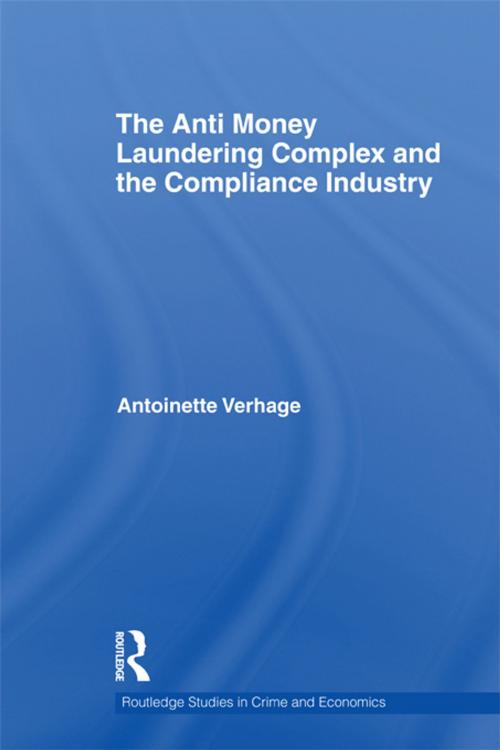 Cover of the book The Anti Money Laundering Complex and the Compliance Industry by Antoinette Verhage, Taylor and Francis