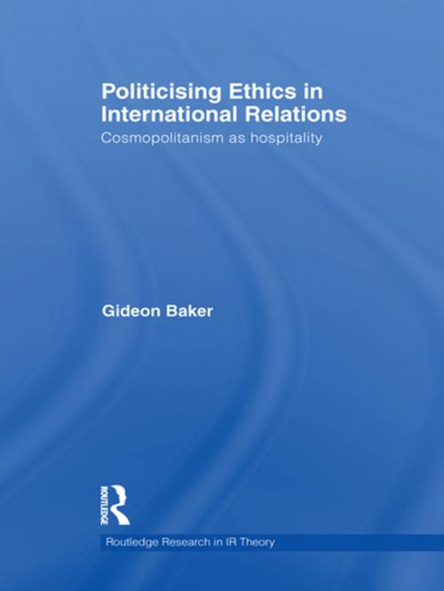 Cover of the book Politicising Ethics in International Relations by Gideon Baker, Taylor and Francis