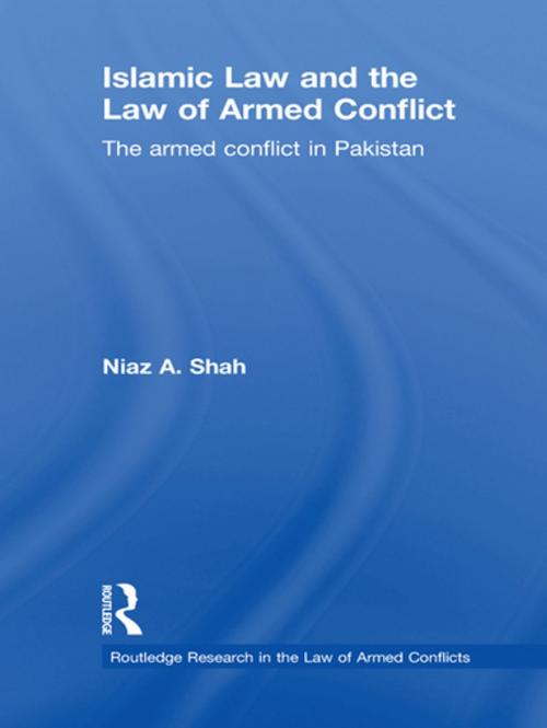 Cover of the book Islamic Law and the Law of Armed Conflict by Niaz A Shah, Taylor and Francis