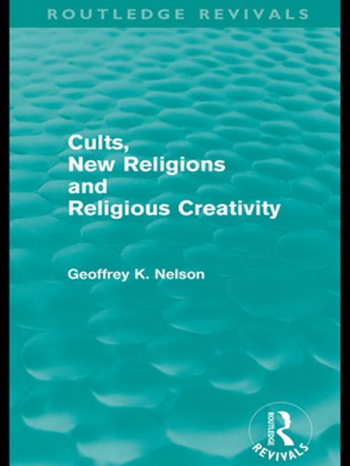 Cover of the book Cults, New Religions and Religious Creativity by Geoffrey Nelson, Taylor and Francis