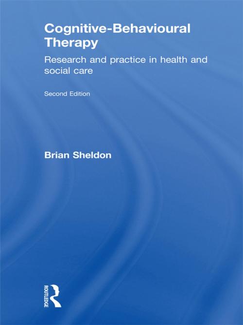 Cover of the book Cognitive-Behavioural Therapy by Brian Sheldon, Taylor and Francis