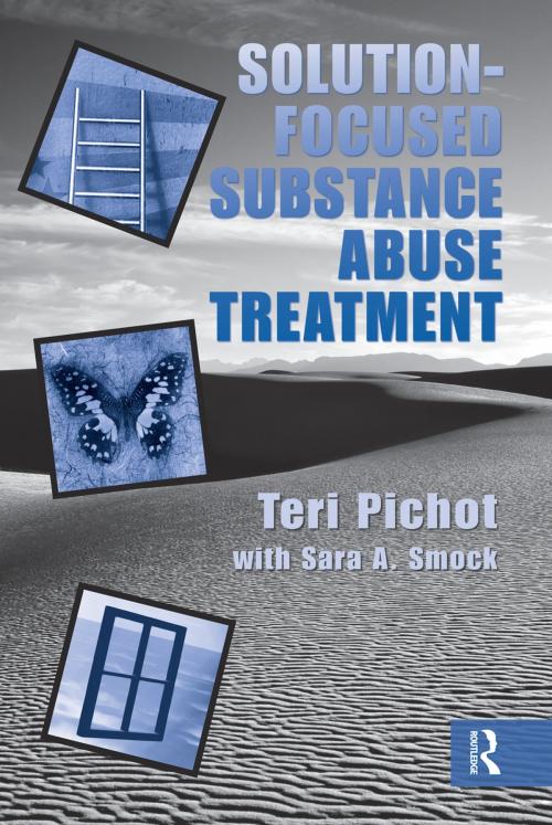 Cover of the book Solution-Focused Substance Abuse Treatment by Teri Pichot, Sara A. Smock, Taylor and Francis