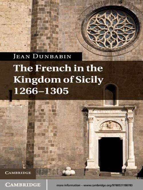 Cover of the book The French in the Kingdom of Sicily, 1266–1305 by Jean Dunbabin, Cambridge University Press