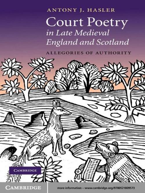 Cover of the book Court Poetry in Late Medieval England and Scotland by Antony J. Hasler, Cambridge University Press