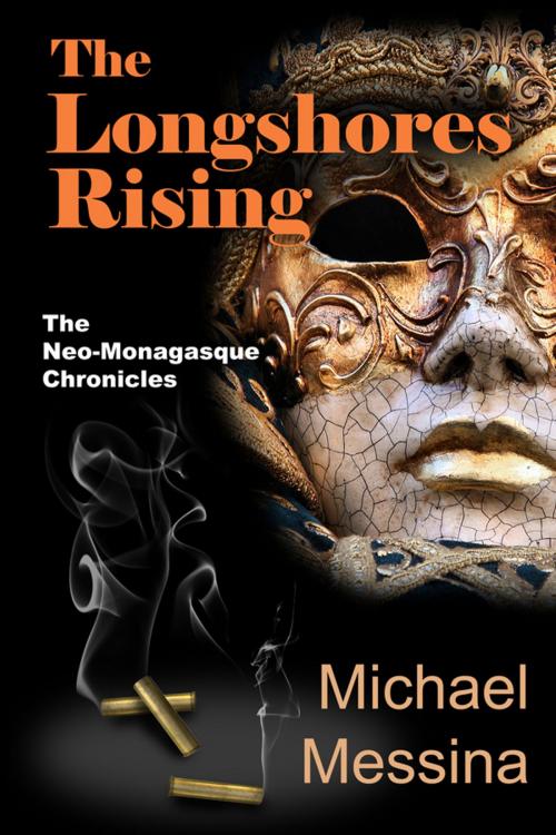 Cover of the book The Longshores Rising: NMC Book 1 by Michael Messina, Michael Messina