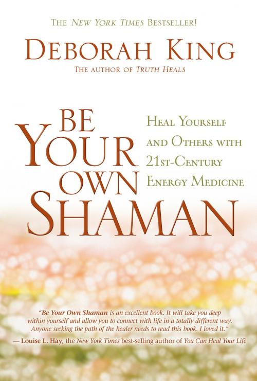 Cover of the book Be Your Own Shaman by Deborah King, Ph.D., Hay House