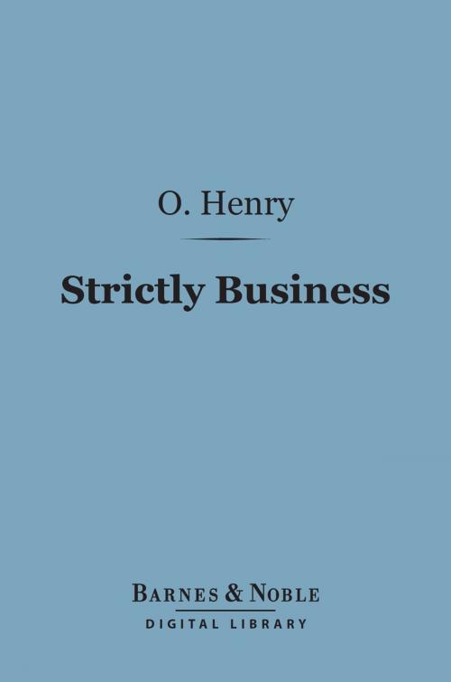 Cover of the book Strictly Business (Barnes & Noble Digital Library) by O. Henry, Barnes & Noble