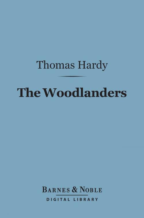 Cover of the book The Woodlanders (Barnes & Noble Digital Library) by Thomas Hardy, Barnes & Noble