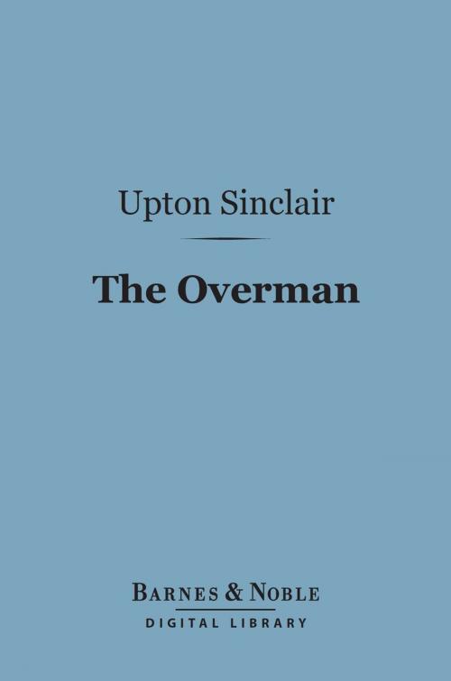 Cover of the book The Overman (Barnes & Noble Digital Library) by Upton Sinclair, Barnes & Noble